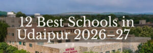 Read more about the article 12 Best Schools in Udaipur 2026–27