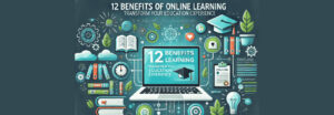 Read more about the article 12 Benefits of Online Learning: Transform Your Education Experience