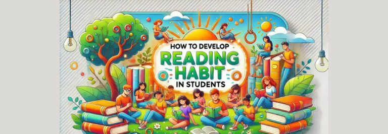 Read more about the article What Are the Best Ways to Develop Reading Habits in Students?