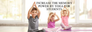 Read more about the article How to Increase the Memory Power by Yoga for Students